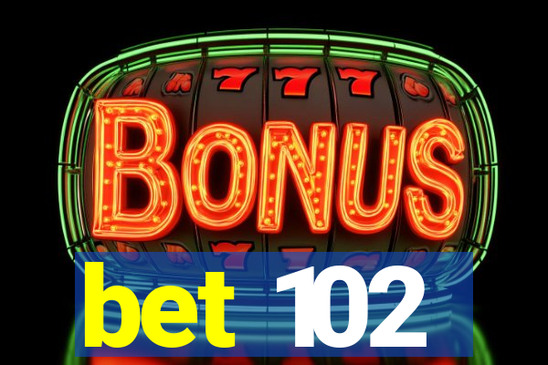 bet 102